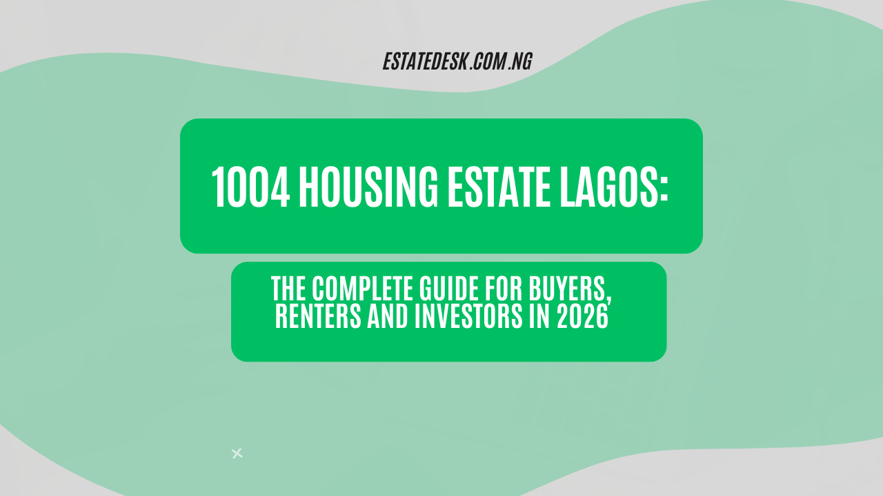 1004 Housing Estate Lagos: The Complete Guide for Buyers, Renters and Investors in 2026