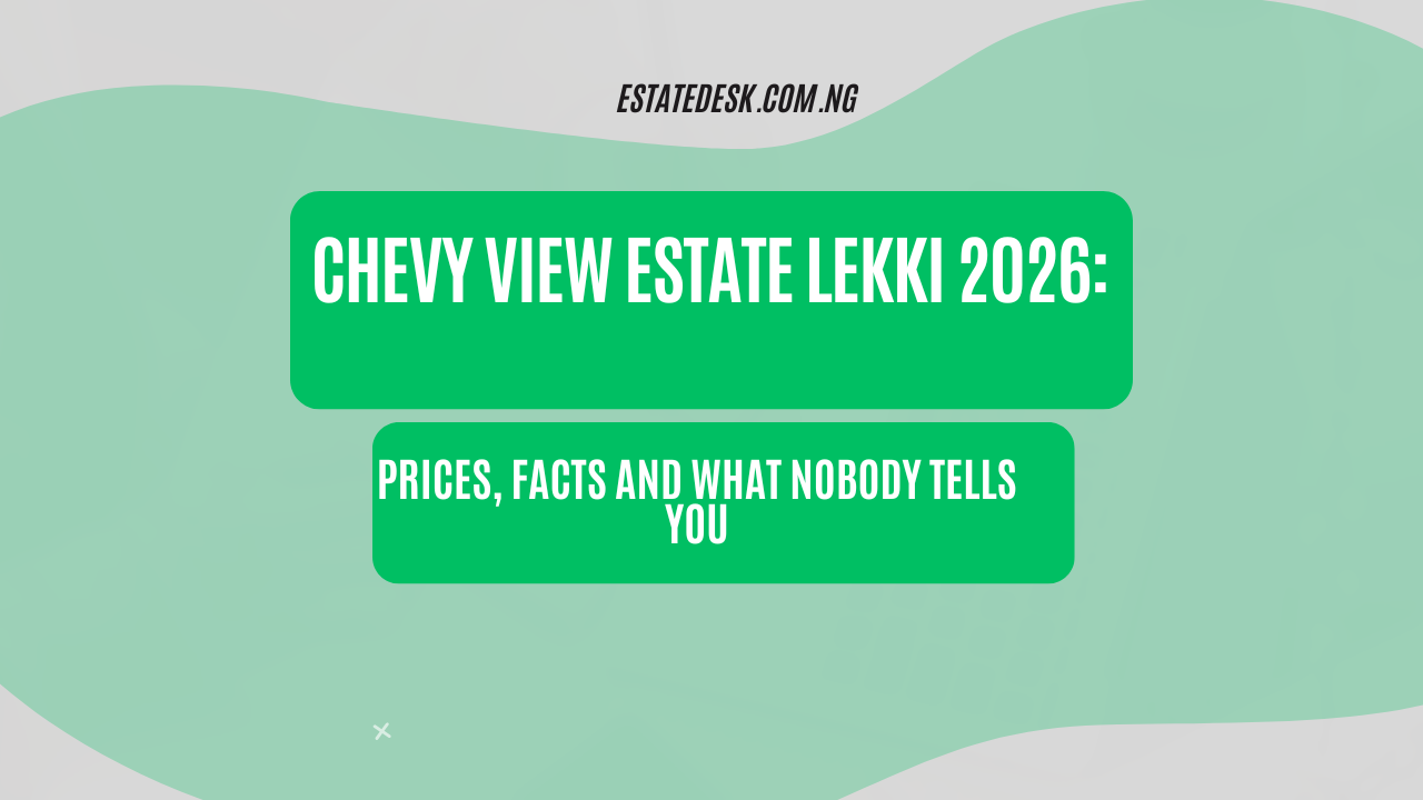 Chevy View Estate Lekki 2026: Prices, Facts and What Nobody Tells You