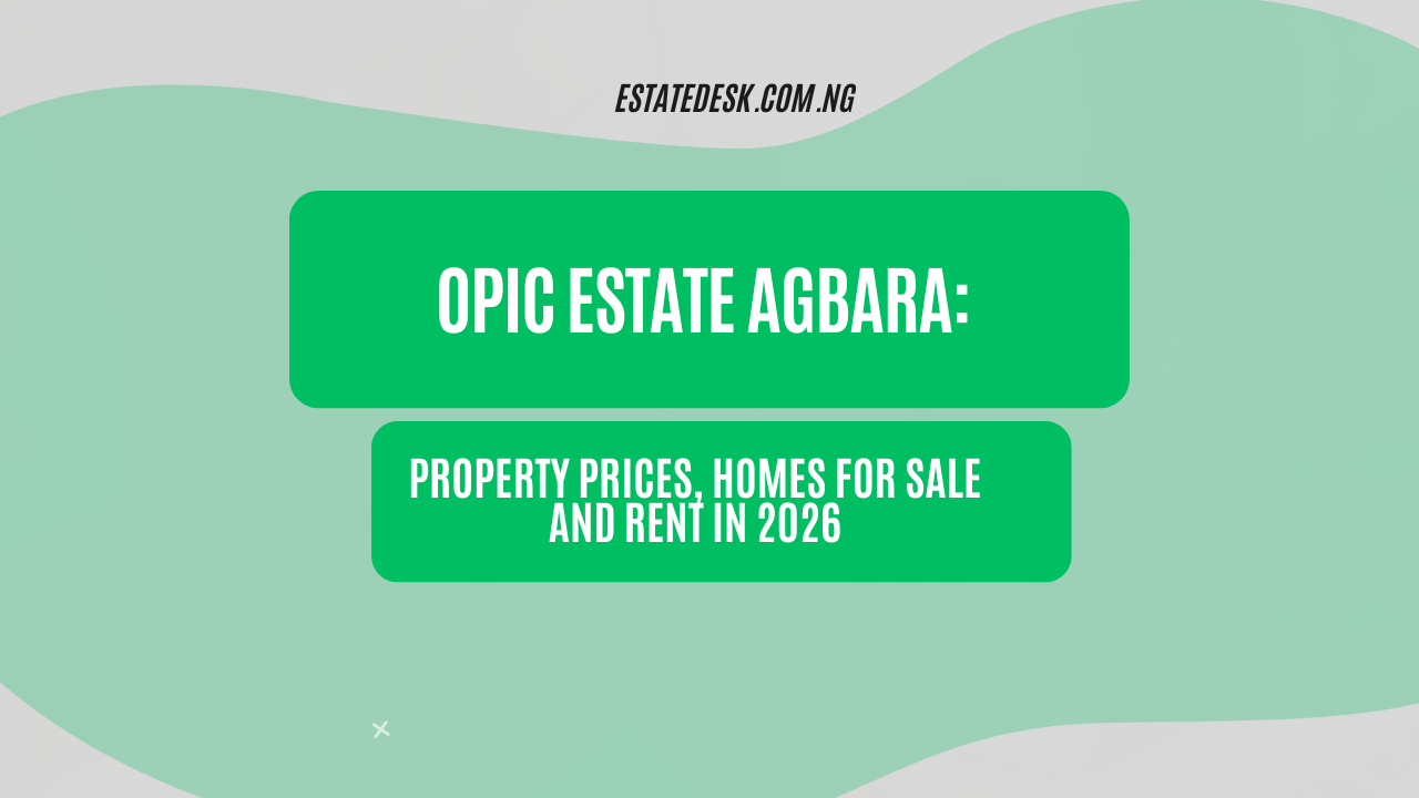 Opic Estate Agbara: Property Prices, Homes for Sale and Rent in 2026