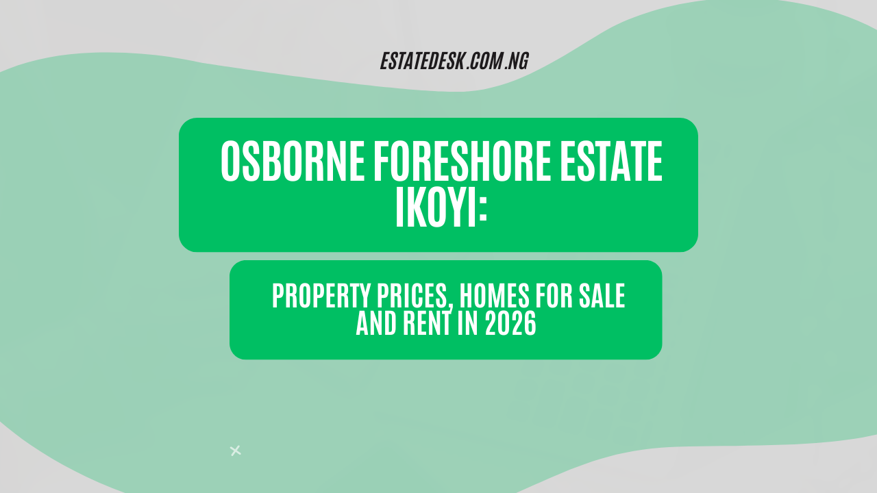 Osborne Foreshore Estate Ikoyi: Property Prices, Homes for Sale and Rent in 2026