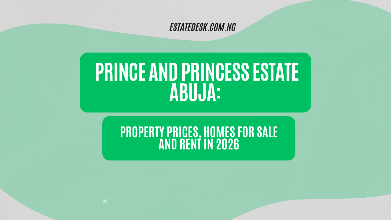 Prince and Princess Estate Abuja: Property Prices, Homes for Sale and Rent in 2026