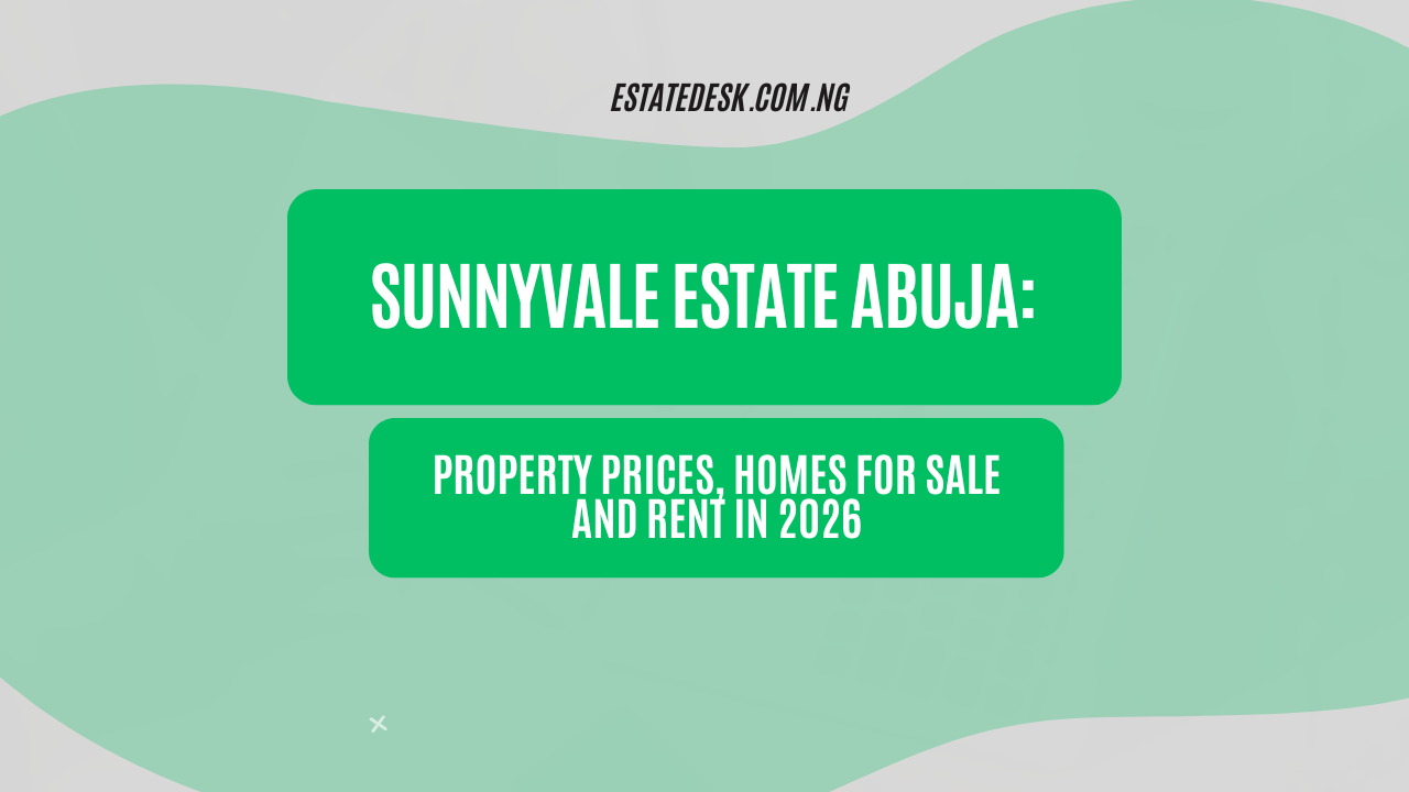 Sunnyvale Estate Abuja: Property Prices, Homes for Sale and Rent in 2026