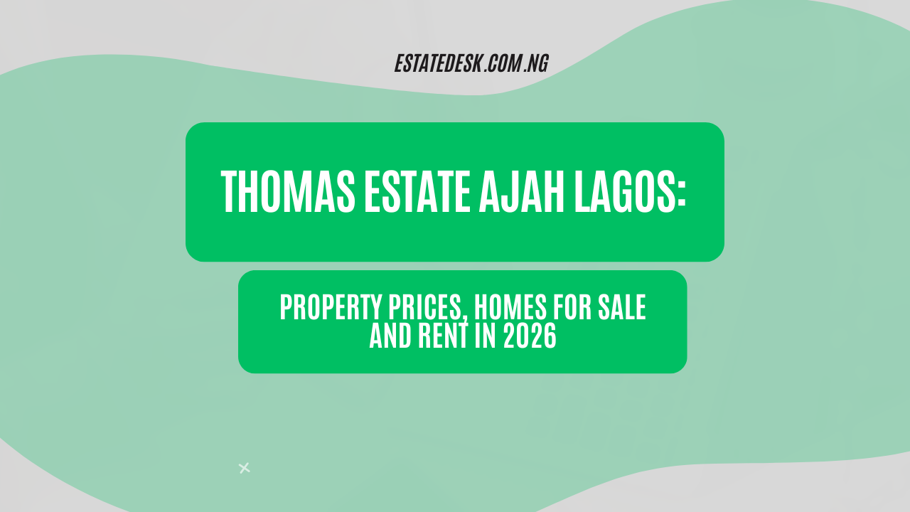 Thomas Estate Ajah Lagos: Property Prices, Homes for Sale and Rent in 2026