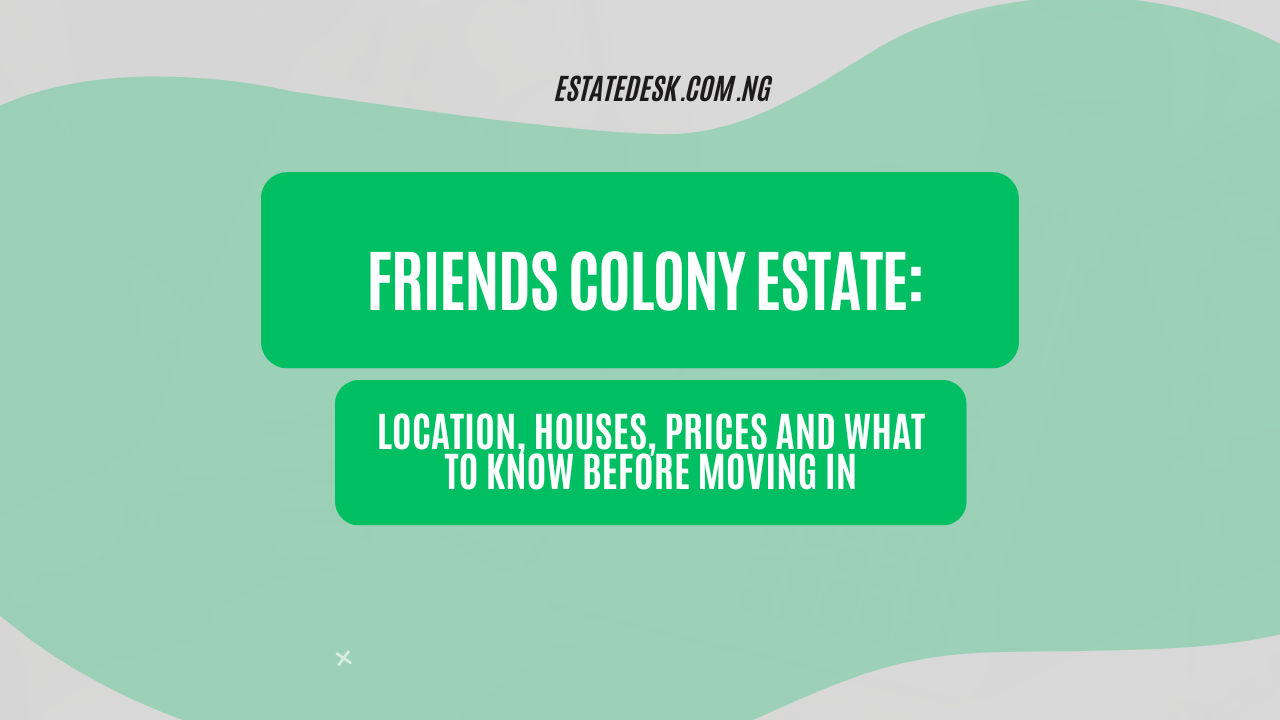 Friends Colony Estate: Location, Houses, Prices and What to Know Before Moving In
