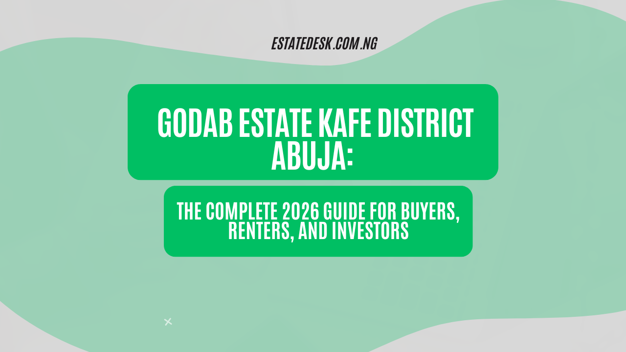 Godab Estate Kafe District Abuja: The Complete 2026 Guide for Buyers, Renters, and Investors